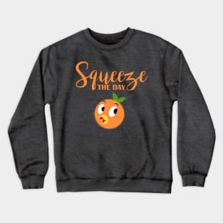 Squeeze The Day Crewneck Sweatshirt